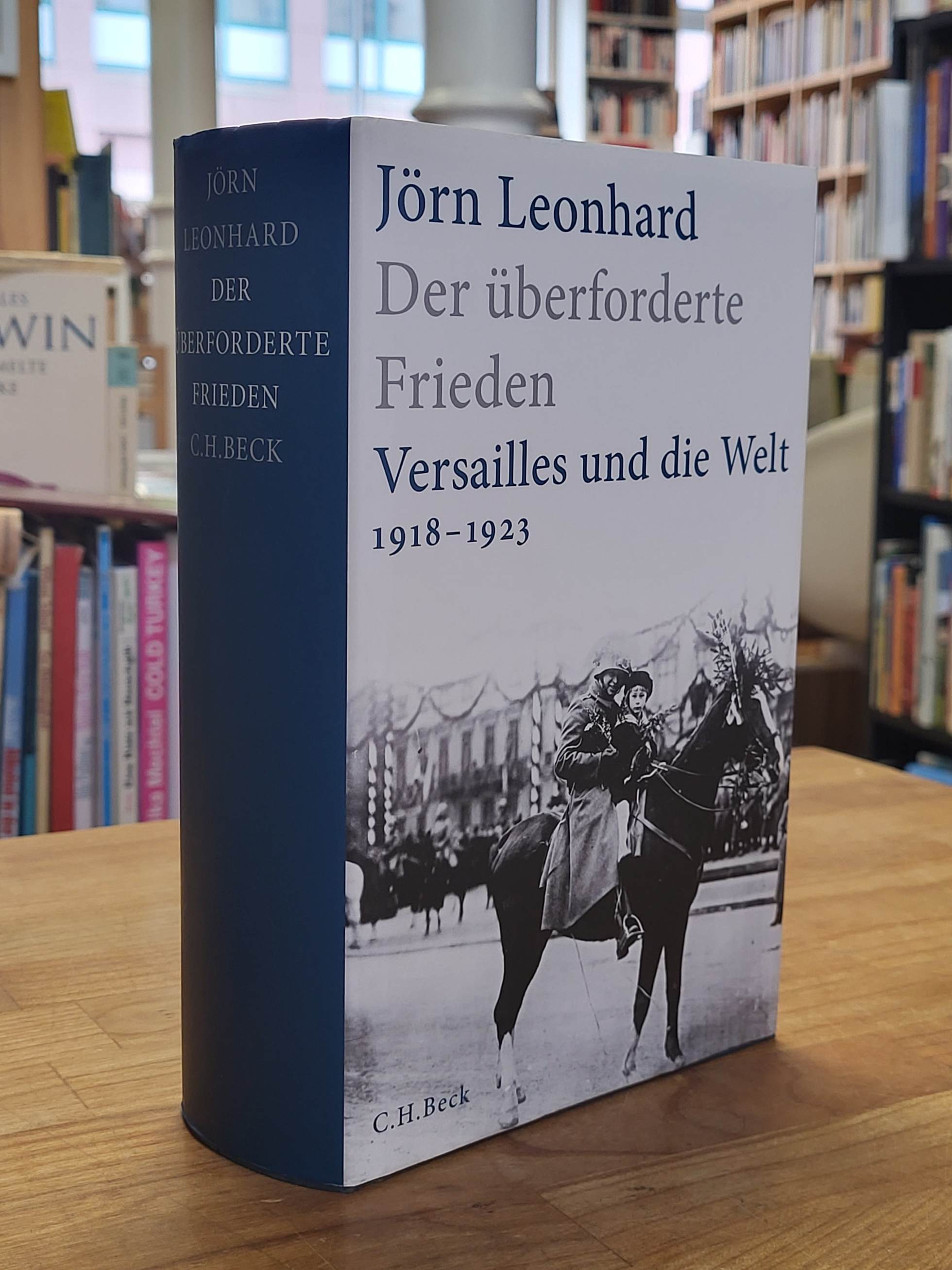 Leonhard, Der überforderte Frieden – Versailles und die Welt 1918-1923,