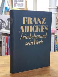 Historische Kommission der Stadt Frankfurt (Hrsg.), Franz Adickes – Sein Leben u