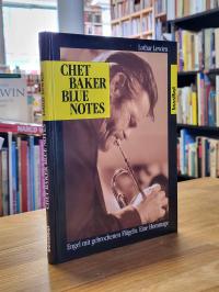 Baker, Chet Baker, Blue Notes – Engel mit gebrochenen Flügeln – Eine Hommage,