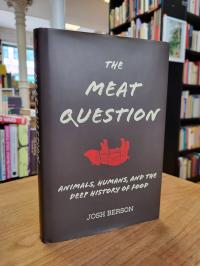 Berson, The Meat Question – Animals, Humans, and the Deep History of Food,