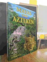 Mayas und Azteken – versunkene Hochkulturen Mittelamerikas,