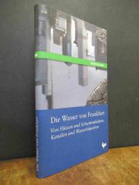 Heinrich, Die Wasser von Frankfurt – Von Flüssen und Schwimmbädern, Kanälen und